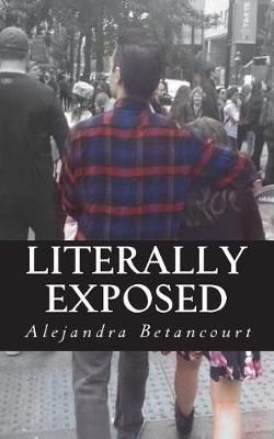 Literally Exposed By Alejandra Betancourt 9780692081129 (Paperback)
