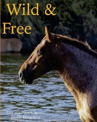 Wild & Free By Freddy Mangogna 9780692083680 (Paperback)