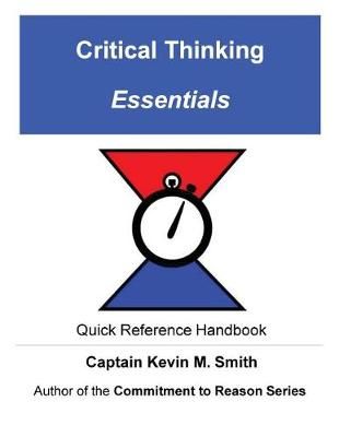 Critical Thinking Essentials By Captain Kevin M Smith 9780692096550