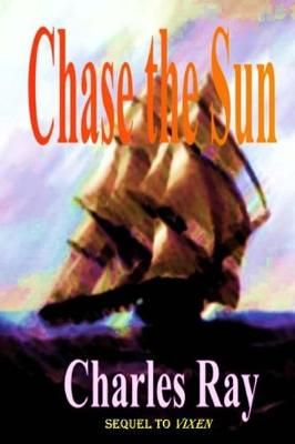 Chase the Sun By Charles Ray 9780692114094 (Paperback)