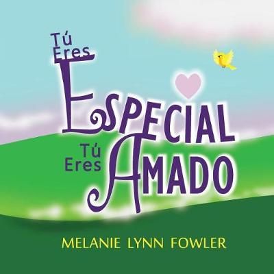 Tú Eres Especial - Tú Eres Amado 9780692114490 (Paperback)