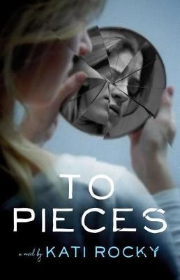 To Pieces By Kati Rocky 9780692122341 (Paperback)