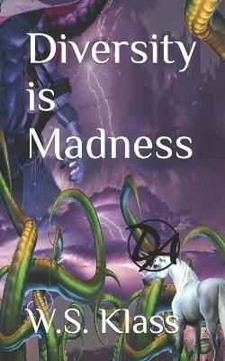 Diversity Is Madness By W S Klass 9780692134948 (Paperback)