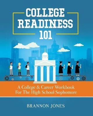College Readiness 101 By Brannon Jones 9780692137338 (Paperback)