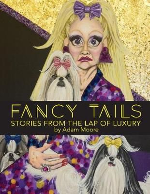 Fancy Tails By Adam B Moore 9780692143322 (Paperback)