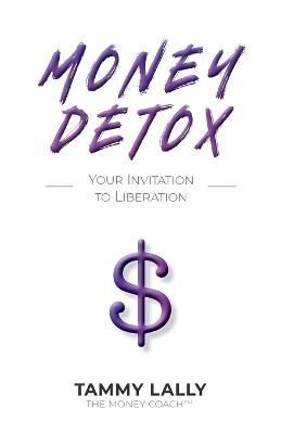 Money Detox By Tammy Lally 9780692158340 (Paperback)