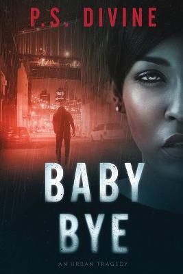 Baby Bye By P S Divine 9780692159606 (Paperback)