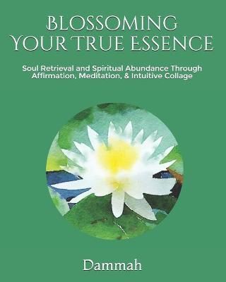 Blossoming Your True Essence By Dammah 9780692161371 (Paperback)