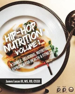 Hip Hop Nutrition Volume 1 By James Lucas 9780692170397 (Paperback)