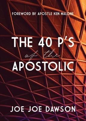 40 P's of the Apostolic By Dawson 9780692182055 (Paperback)
