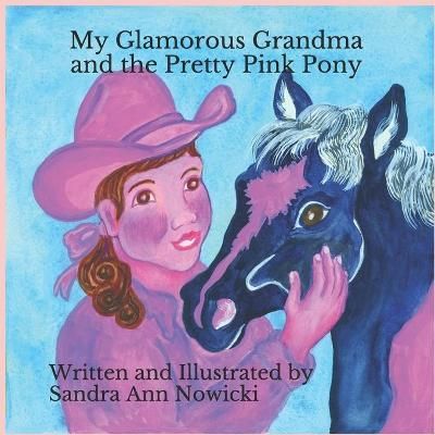 My Glamorous Grandma and the Pretty PInk Pony 9780692186176