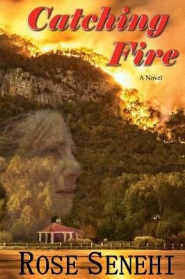 Catching Fire By Rose L Senehi 9780692189115 (Paperback)