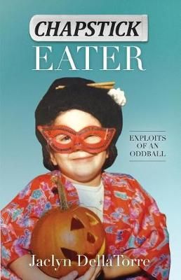 Chapstick Eater By Jaclyn Dellatorre 9780692192542 (Paperback)