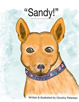 "Sandy!" By Dorothy Petersen (author), Dorothy Petersen (illustrator)