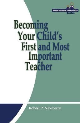 Becoming Your Child's First and Most Important Teacher 9780692198940