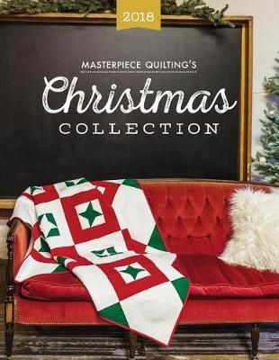 Masterpiece Quilting's 2018 Christmas Collection By Nancy a Scott
