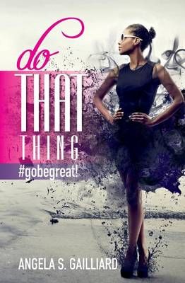 Do That Thing By Angela S Gailliard 9780692200940 (Paperback)