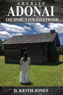 Sheriff Adonai, The Search for Havenwood By Keith Jones 9780692202708