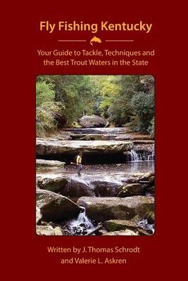 Fly Fishing Kentucky By J Thomas Schrodt, Valerie L Askren (Paperback)