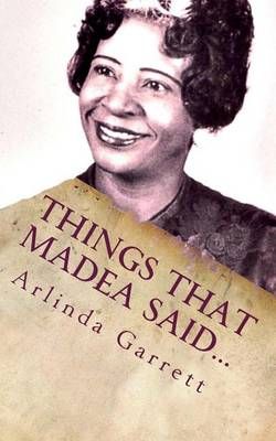 Things That Madea Said... By MS Arlinda M Garrett 9780692248560