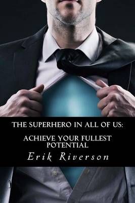 The Superhero In All Of Us By Erik Riverson 9780692279656 (Paperback)