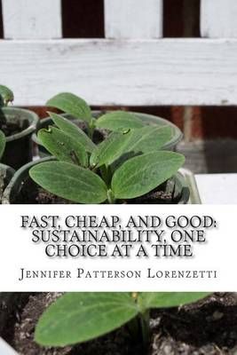 Fast, Cheap, and Good By Jennifer Patterson Lorenzetti 9780692283363