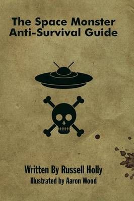 The Space Monster Anti-Survival Guide By Holly, Russell 9780692288542