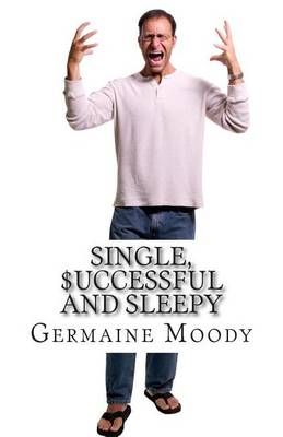 Single, Successful and Sleepy 9780692294116 (Paperback)