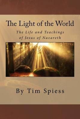 The Light of the World By Tim Spiess 9780692300480 (Paperback)