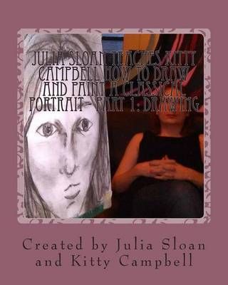 Julia Sloan Teaches Kitty Campbell How To Draw And Paint A Classical Portrait - Part 1