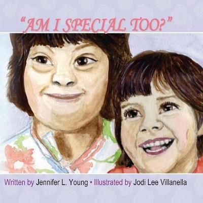 Am I Special Too? By Jennifer L Young 9780692326299 (Paperback)