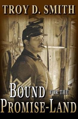Bound for the Promise-Land By Troy D Smith 9780692365816 (Paperback)