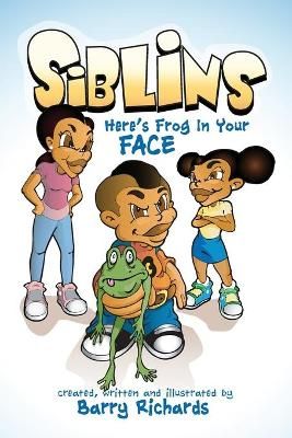 Siblins Here's Frog In Your Face 9780692370605 (Paperback)