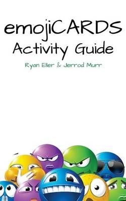 Emoticards Activity Guide By Ryan Eller, Jerrod Murr 9780692373569