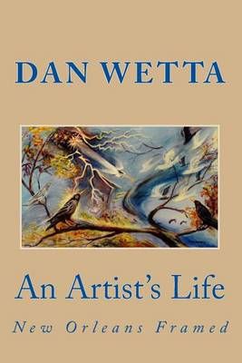 An Artist's Life By Dan Wetta (author), Daniel Wetta (editor)