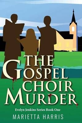 The Gospel Choir Murder By Marietta Harris 9780692394397 (Paperback)