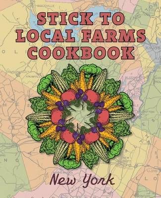Stick to Local Farms Cookbook By Maria Reidelbach 9780692400357