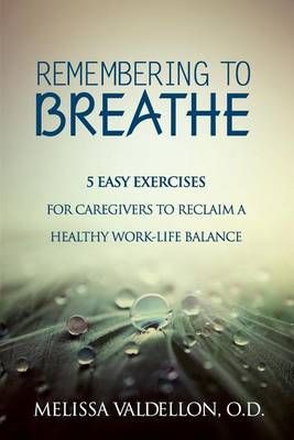Remembering to Breathe By Melissa Valdellon O D 9780692402924