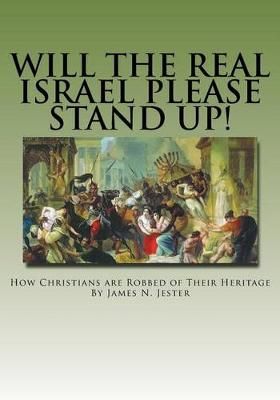 Will the Real Israel Please Stand Up! By James N Jester 9780692405314