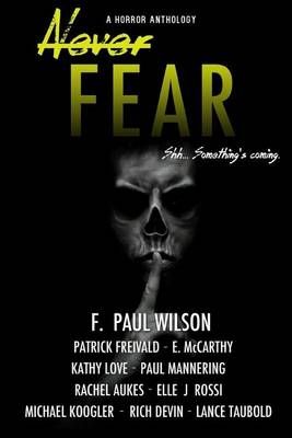 Never Fear By Patrick Freivald, E McCarthy, Kathy Love 9780692408469