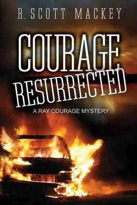 Courage Resurrected By R Scott Mackey 9780692415375 (Paperback)