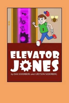 Elevator Jones By Greyson Soderberg, Dan Soderberg 9780692445297