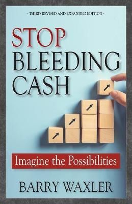 Stop Bleeding Cash By Barry Waxler 9780692447093 (Paperback)
