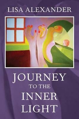 Journey to the Inner Light By Lisa Alexander 9780692450147 (Paperback)
