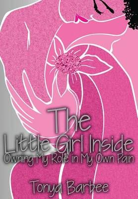The Little Girl Inside By Barbee Tonya 9780692454091 (Hardback)