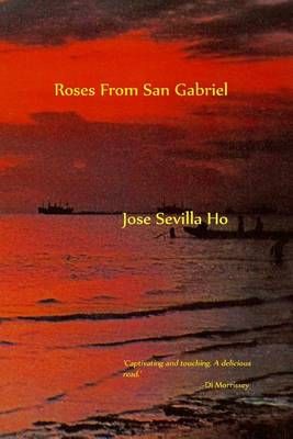 Roses from San Gabriel By Jose Sevilla Ho 9780692462539 (Paperback)
