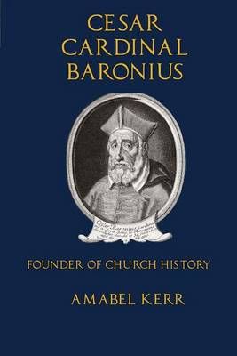 Cesar Cardinal Baronius By Amabel Kerr 9780692471715 (Paperback)