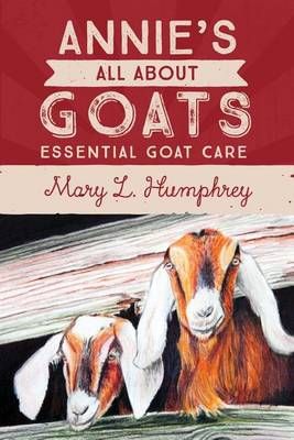 Annie's All About Goats By Mary L Humphrey 9780692480182 (Paperback)
