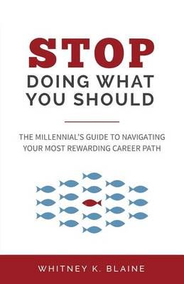 Stop Doing What You Should By Whitney K Blaine 9780692482223