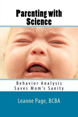 Parenting With Science By Leanne Page Bcba 9780692495285 (Paperback)